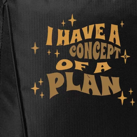 I Have A Concept Of A Plan City Backpack