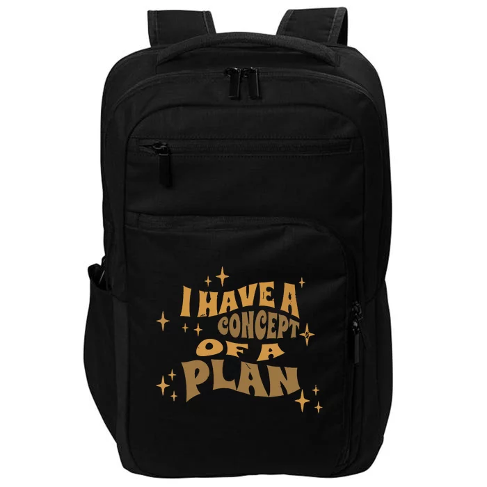 I Have A Concept Of A Plan Impact Tech Backpack