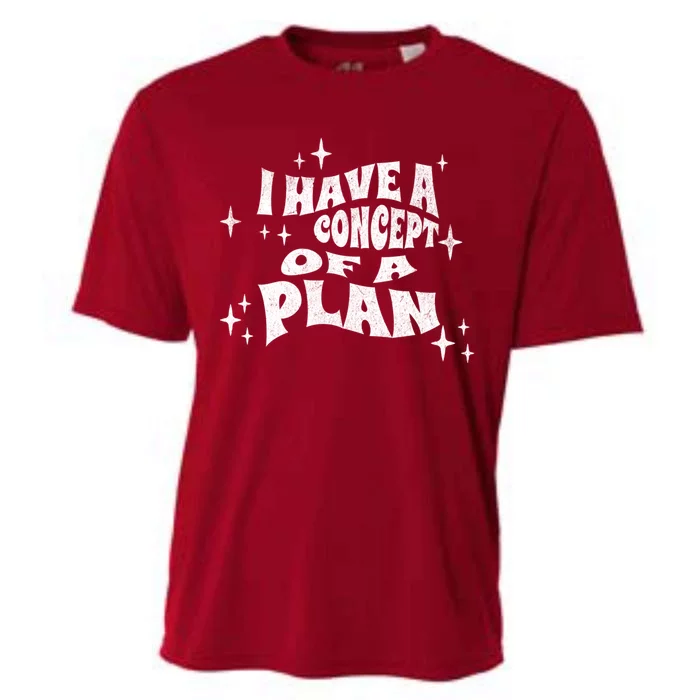 I Have A Concept Of A Plan Cooling Performance Crew T-Shirt