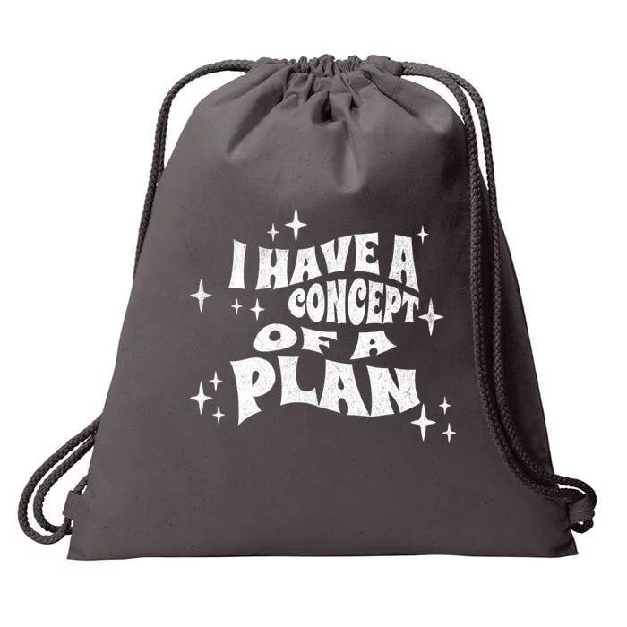 I Have A Concept Of A Plan Drawstring Bag