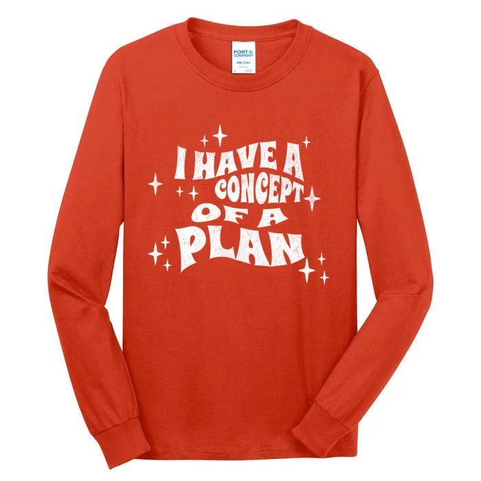 I Have A Concept Of A Plan Tall Long Sleeve T-Shirt