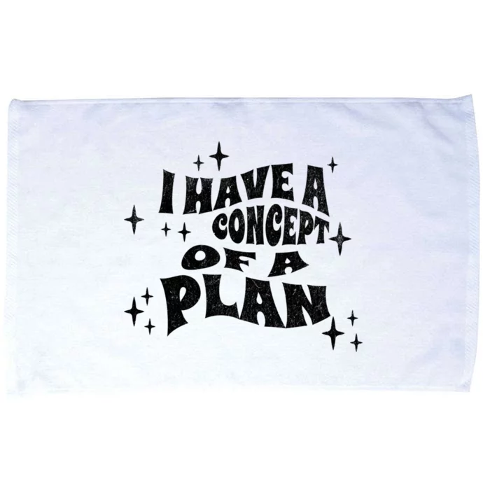 I Have A Concept Of A Plan Microfiber Hand Towel