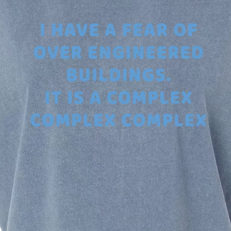 I Have A Fear Of Over Engineered Buildings It Is A Complex Complex Complex Garment-Dyed Women's Muscle Tee