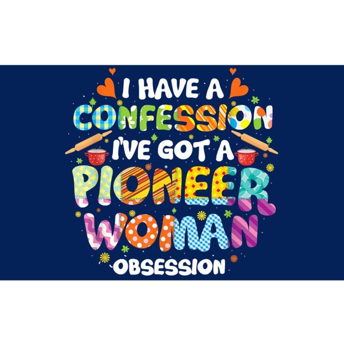 I Have A Confession I’ve Got Pioneer Woman Obsession Bumper Sticker