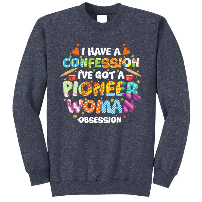 I Have A Confession I’ve Got Pioneer Woman Obsession Sweatshirt