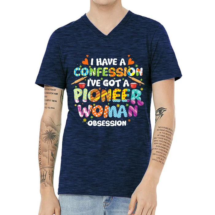 I Have A Confession I’ve Got Pioneer Woman Obsession V-Neck T-Shirt