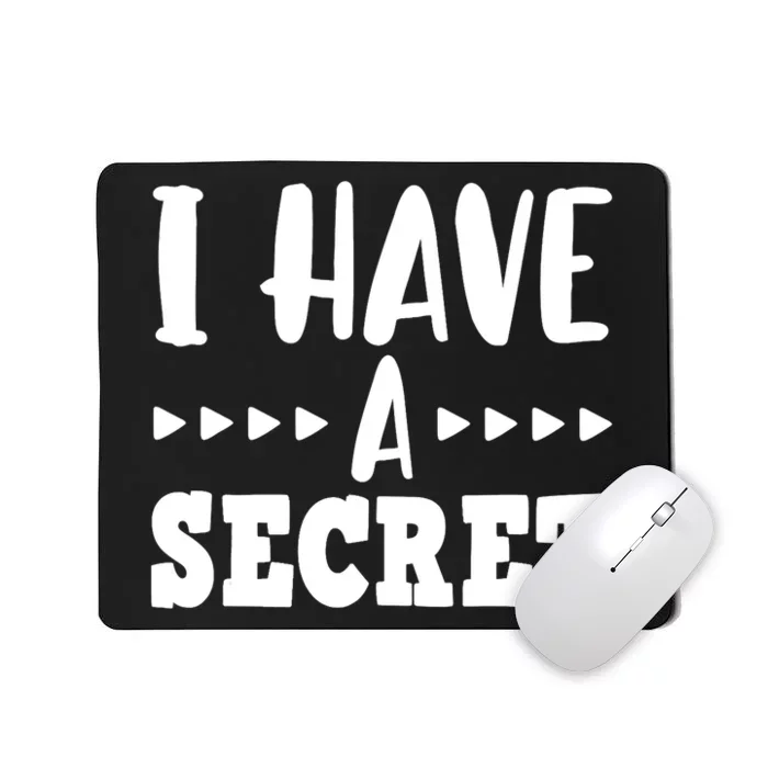 i have a secret big brother Mousepad