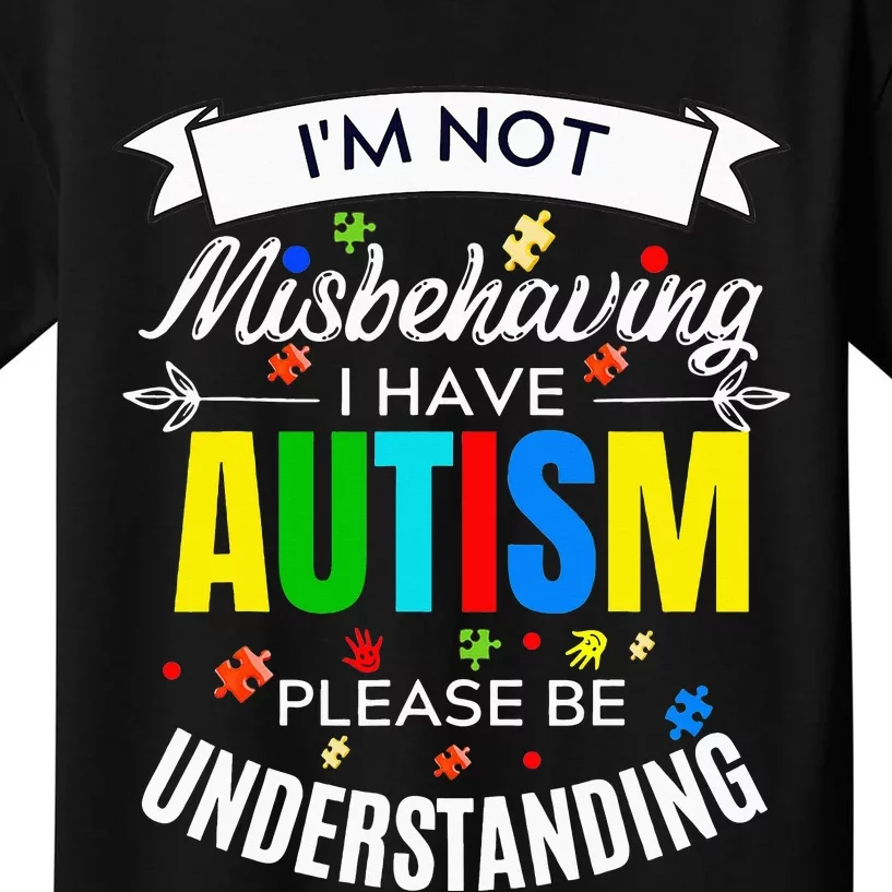 I have Autism Please be Understanding Kids T-Shirt