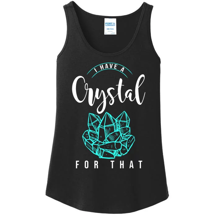 I Have A Crystal For That Ladies Essential Tank