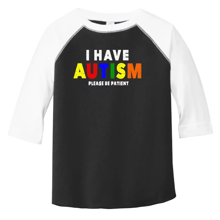 I Have Autism Please Be Patient Toddler Fine Jersey T-Shirt