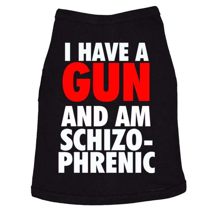 I Have A Gun And Am Schizophrenic Doggie Tank