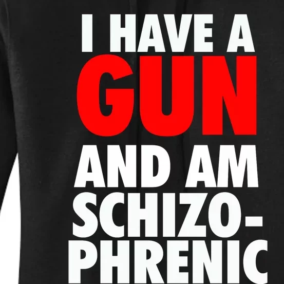 I Have A Gun And Am Schizophrenic Women's Pullover Hoodie