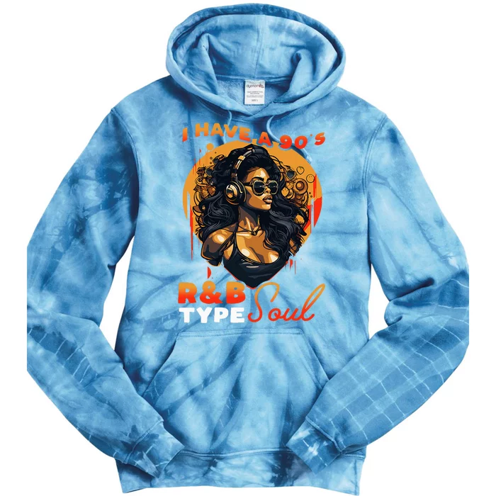 I Have A 90S R&B Type Soul Music Lover Tie Dye Hoodie