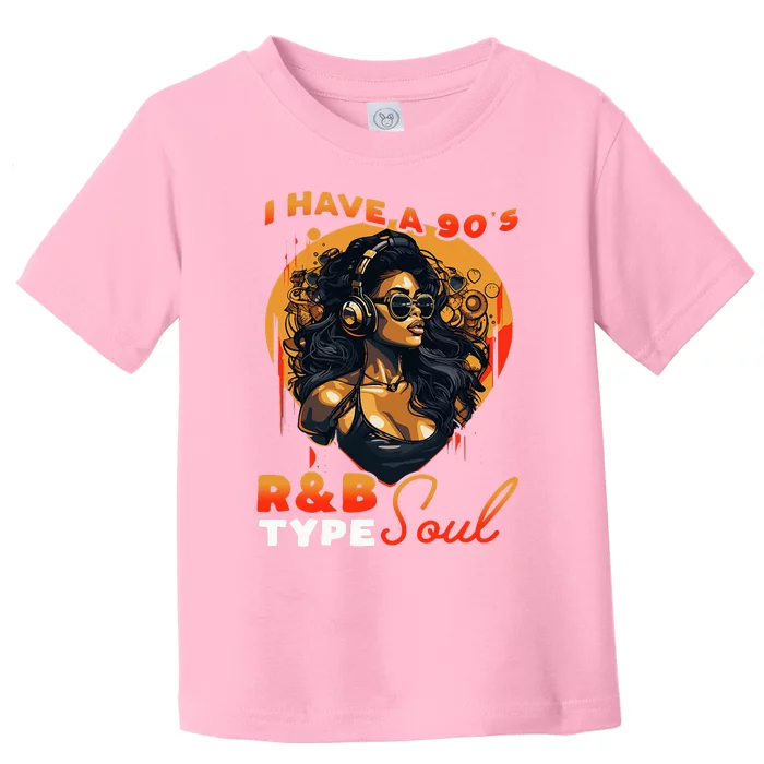 I Have A 90S R&B Type Soul Music Lover Toddler T-Shirt