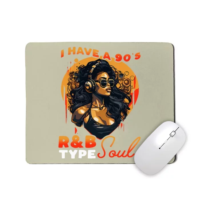 I Have A 90S R&B Type Soul Music Lover Mousepad