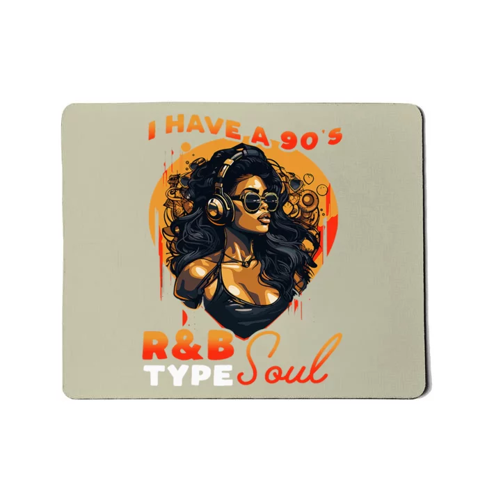 I Have A 90S R&B Type Soul Music Lover Mousepad