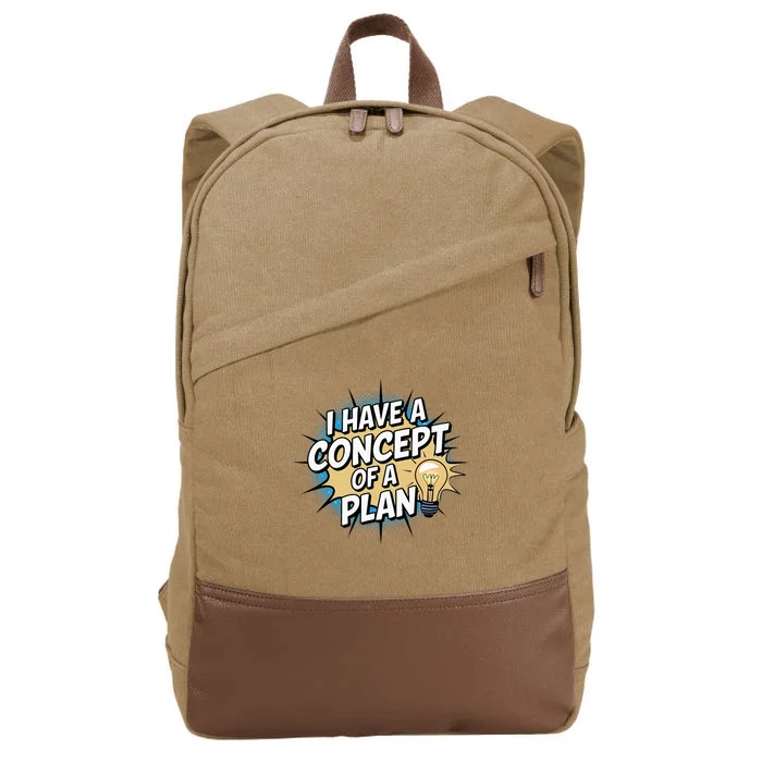 I Have A Concept Of A Plan Cotton Canvas Backpack