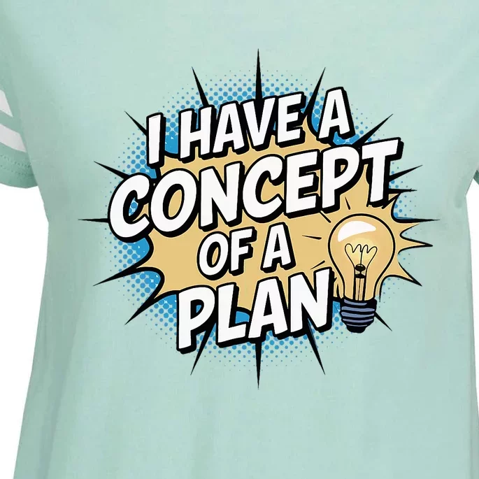 I Have A Concept Of A Plan Enza Ladies Jersey Football T-Shirt