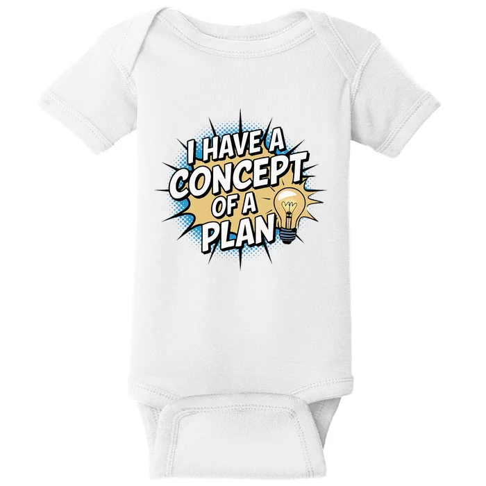 I Have A Concept Of A Plan Baby Bodysuit