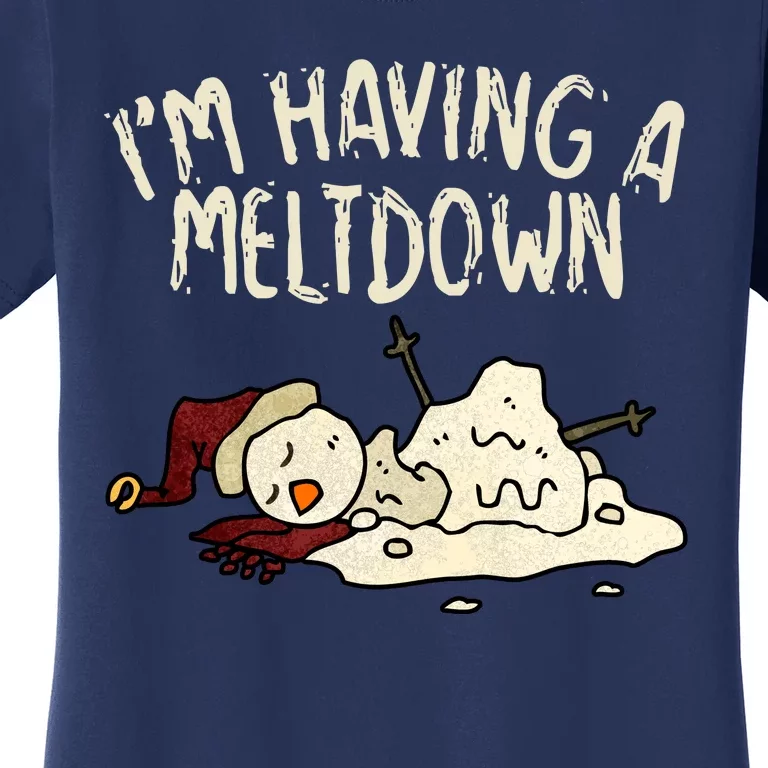 I'm Having A Meltdown Funny Snowman Women's T-Shirt