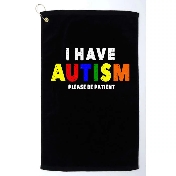 I Have Autism Please Be Patient Platinum Collection Golf Towel