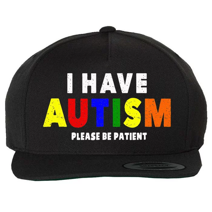 I Have Autism Please Be Patient Wool Snapback Cap