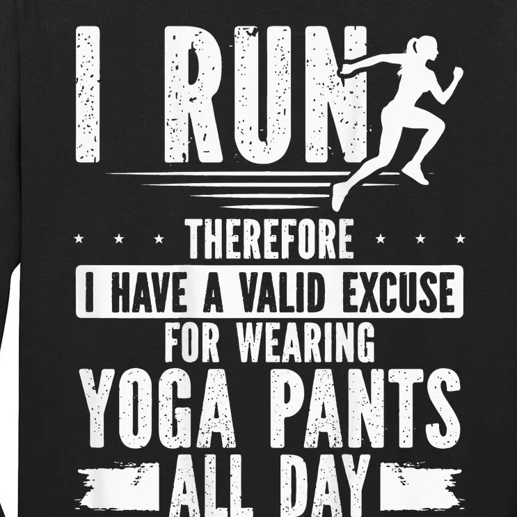 I Have A Valid Excuse For Wearing Yoga Pants Backprint Tall Long Sleeve T-Shirt