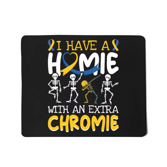 funny skeleton I Have A Homie With An Extra Chromie For Down Syndrome Awareness Gift Mousepad