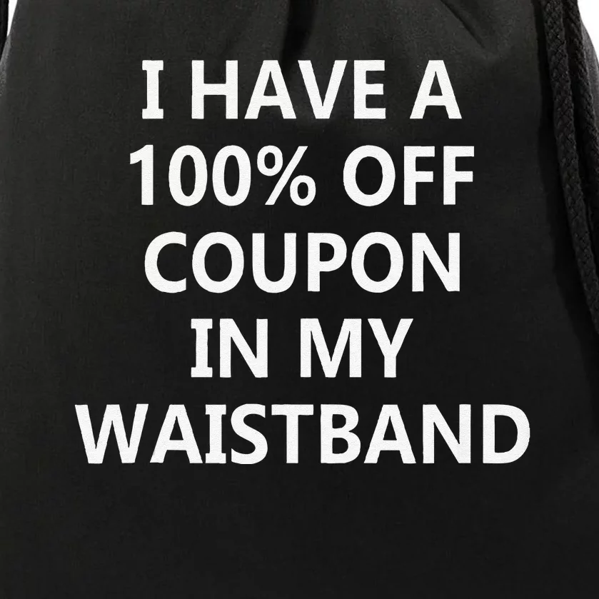 I Have A 100 Off Coupon In My Waistband Drawstring Bag