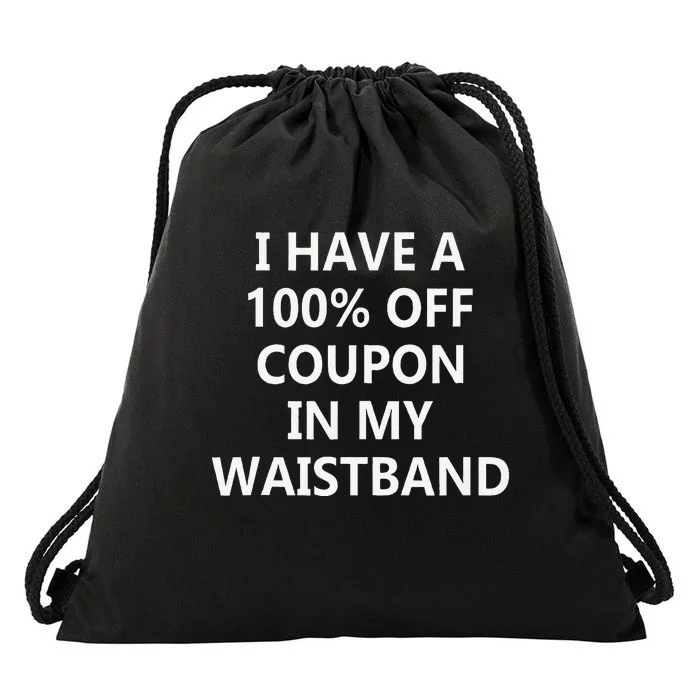 I Have A 100 Off Coupon In My Waistband Drawstring Bag