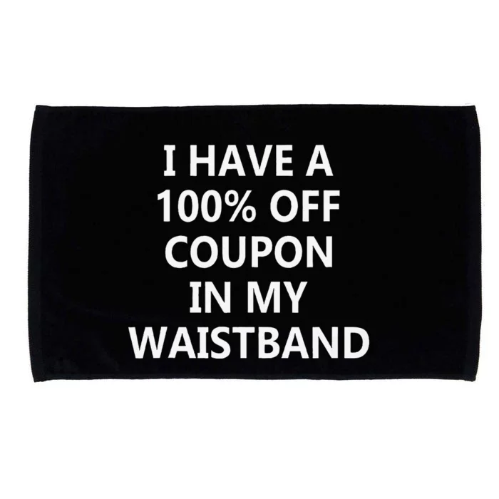 I Have A 100 Off Coupon In My Waistband Microfiber Hand Towel