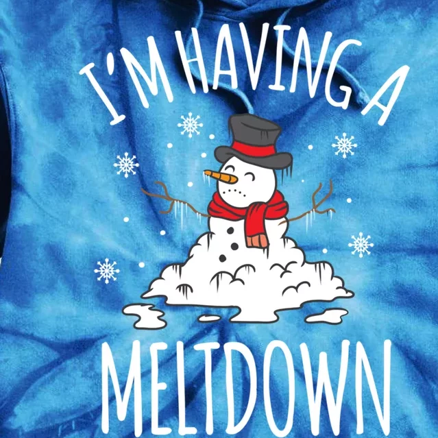 I'm Having A Meltdown Snow Breakdown Funny Xmas Gift Cute Gift Tie Dye Hoodie