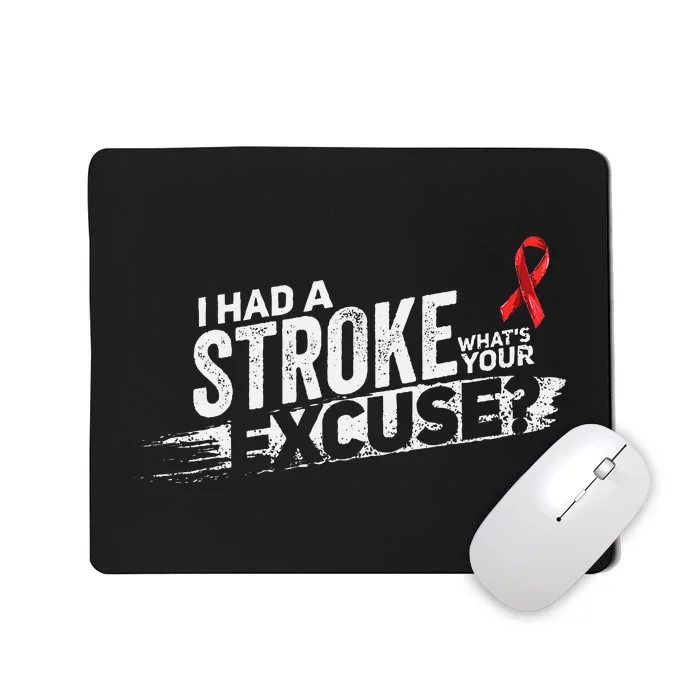 I Had A Stroke Whats Your Excuse Funny Stroke Survivor Mousepad