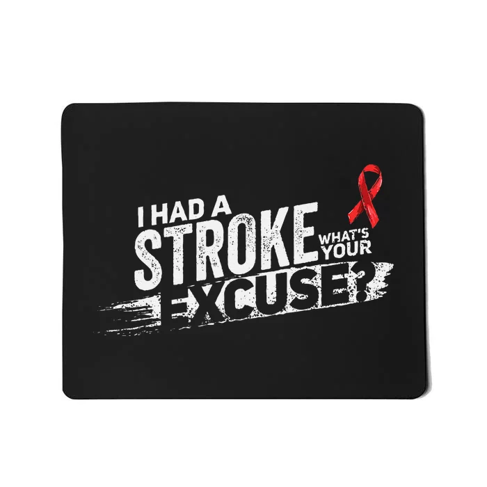 I Had A Stroke Whats Your Excuse Funny Stroke Survivor Mousepad