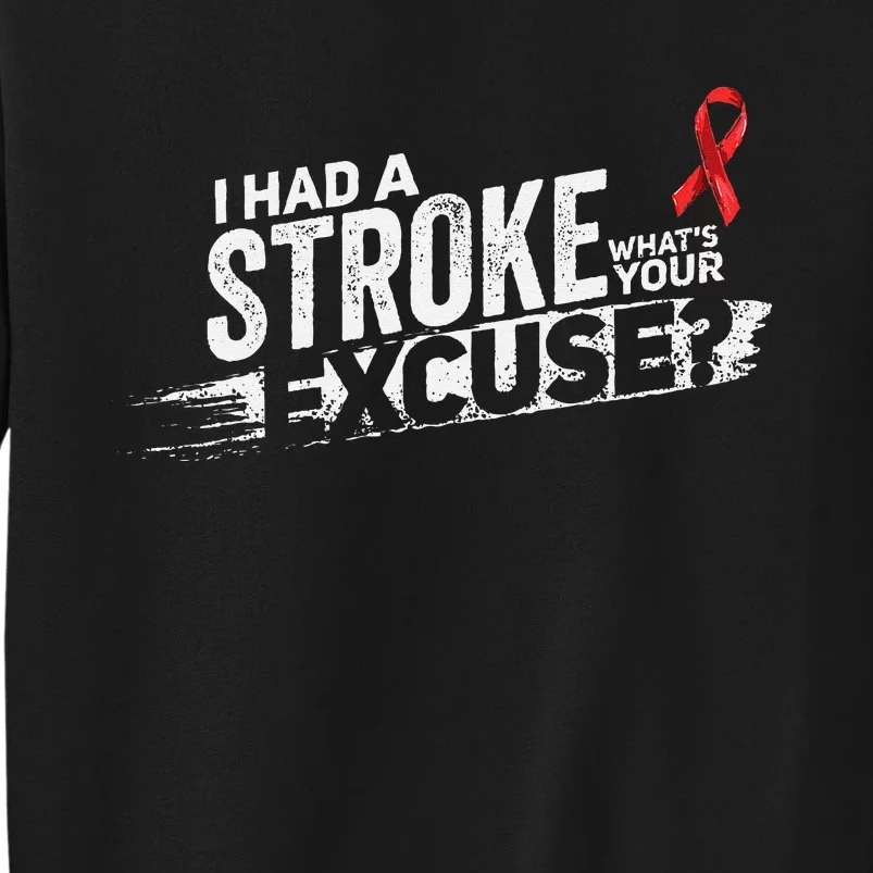 I Had A Stroke Whats Your Excuse Funny Stroke Survivor Tall Sweatshirt