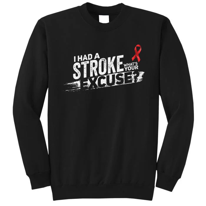 I Had A Stroke Whats Your Excuse Funny Stroke Survivor Tall Sweatshirt