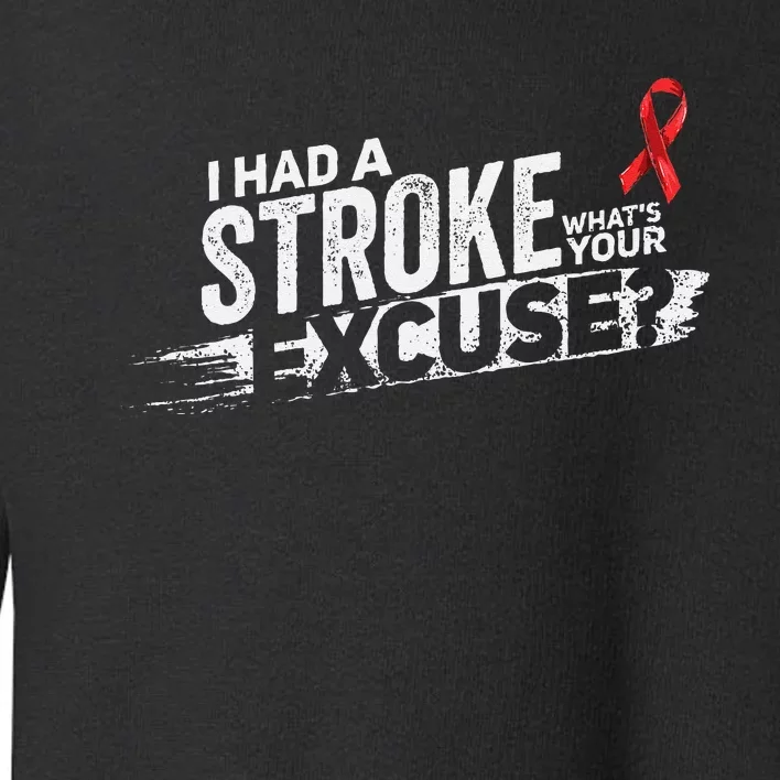 I Had A Stroke Whats Your Excuse Funny Stroke Survivor Toddler Sweatshirt