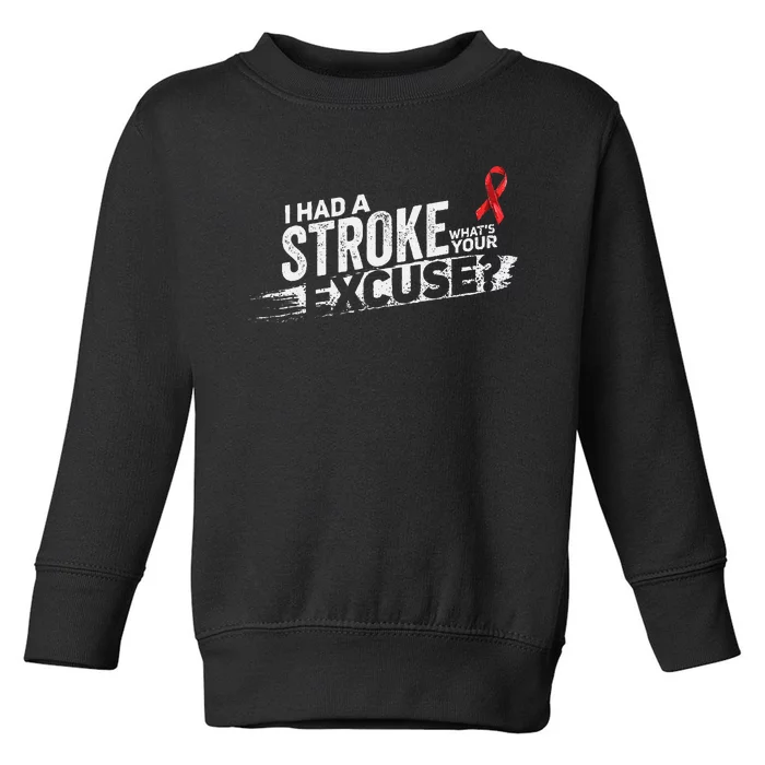 I Had A Stroke Whats Your Excuse Funny Stroke Survivor Toddler Sweatshirt