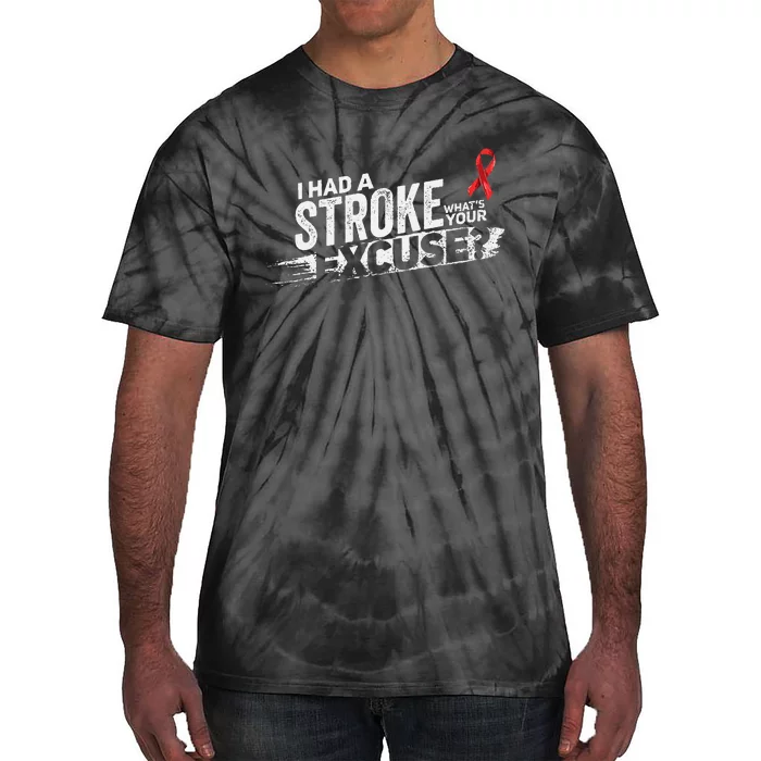 I Had A Stroke Whats Your Excuse Funny Stroke Survivor Tie-Dye T-Shirt