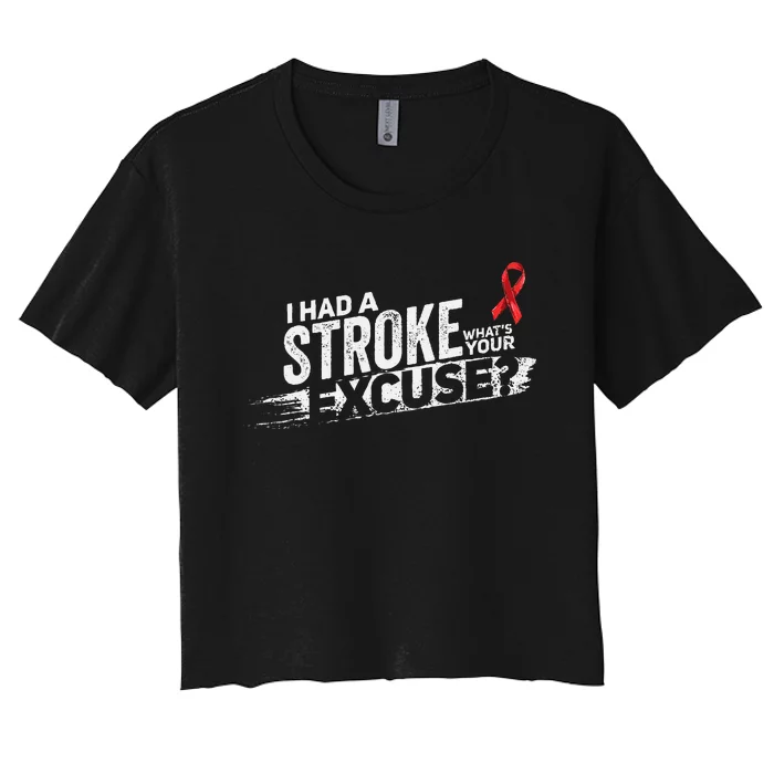 I Had A Stroke Whats Your Excuse Funny Stroke Survivor Women's Crop Top Tee