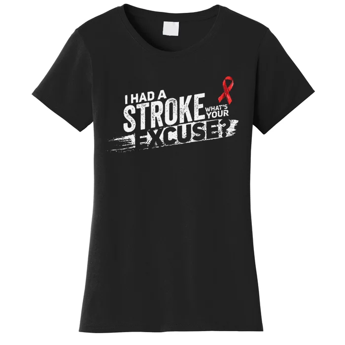 I Had A Stroke Whats Your Excuse Funny Stroke Survivor Women's T-Shirt