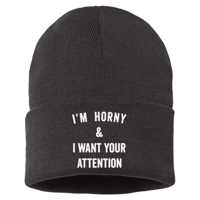 Im Horny And I Want Your Attention Sarcasm Saying Sustainable Knit Beanie