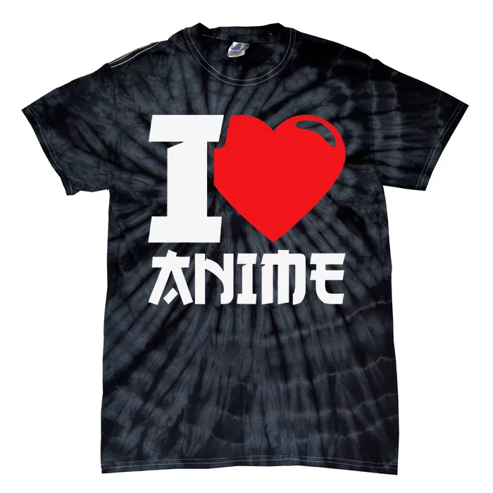 I Heart Anime I Love Anime Funny anime Tie-Dye T-Shirt