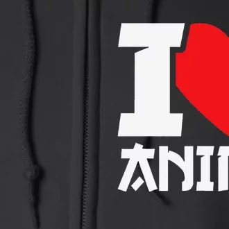 I Heart Anime I Love Anime Funny anime Full Zip Hoodie