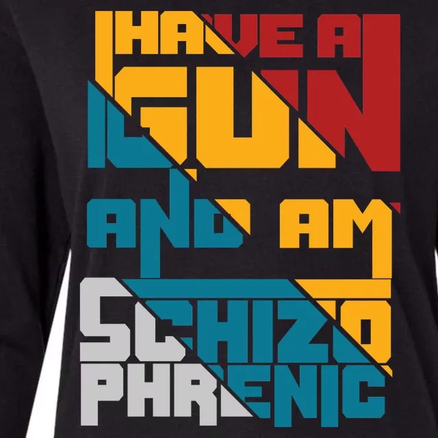 I Have A Gun And Am Schizophrenic Womens Cotton Relaxed Long Sleeve T-Shirt