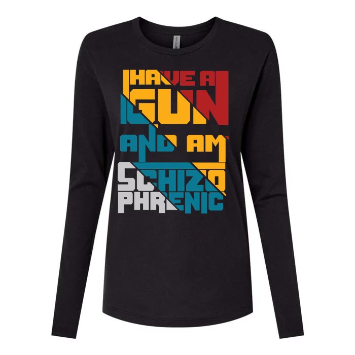 I Have A Gun And Am Schizophrenic Womens Cotton Relaxed Long Sleeve T-Shirt