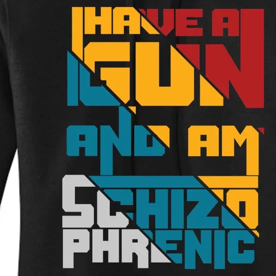 I Have A Gun And Am Schizophrenic Women's Pullover Hoodie