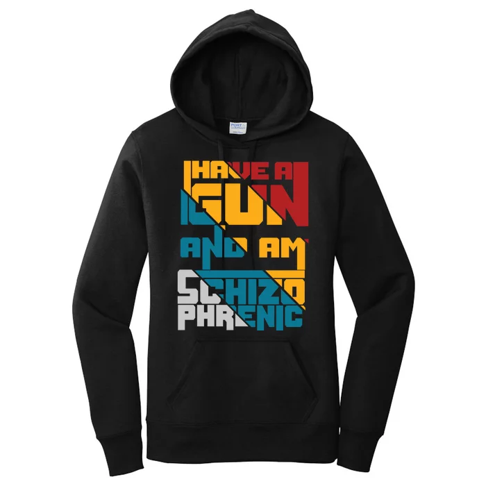 I Have A Gun And Am Schizophrenic Women's Pullover Hoodie