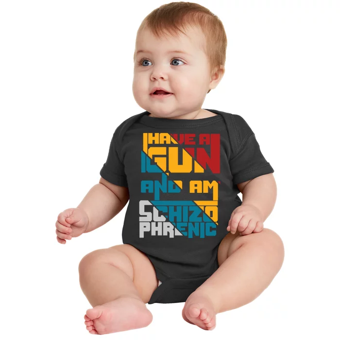 I Have A Gun And Am Schizophrenic Baby Bodysuit