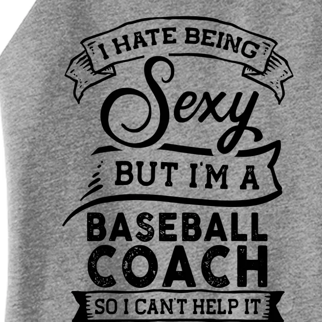 I Hate Being Sexy But Im A Baseball Coach Women’s Perfect Tri Rocker Tank